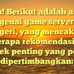 Tentu! Berikut adalah artikel mengenai game server luar negeri, yang mencakup beberapa rekomendasi dan aspek penting yang perlu dipertimbangkan: