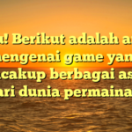 Tentu! Berikut adalah artikel mengenai game yang mencakup berbagai aspek dari dunia permainan.