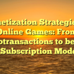 Monetization Strategies in Online Games: From Microtransactions to be able to Subscription Models