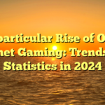 The particular Rise of On the internet Gaming: Trends plus Statistics in 2024